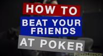 How To Beat Your Friends at Poker - Common Poker Player Types